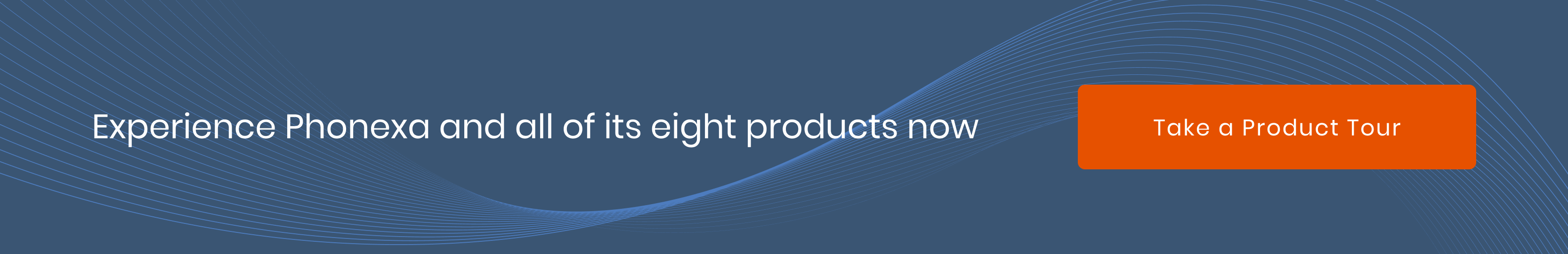 Experience 8 products Take a Product Tour